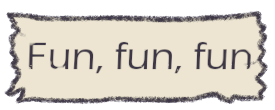 Fun, fun, fun
